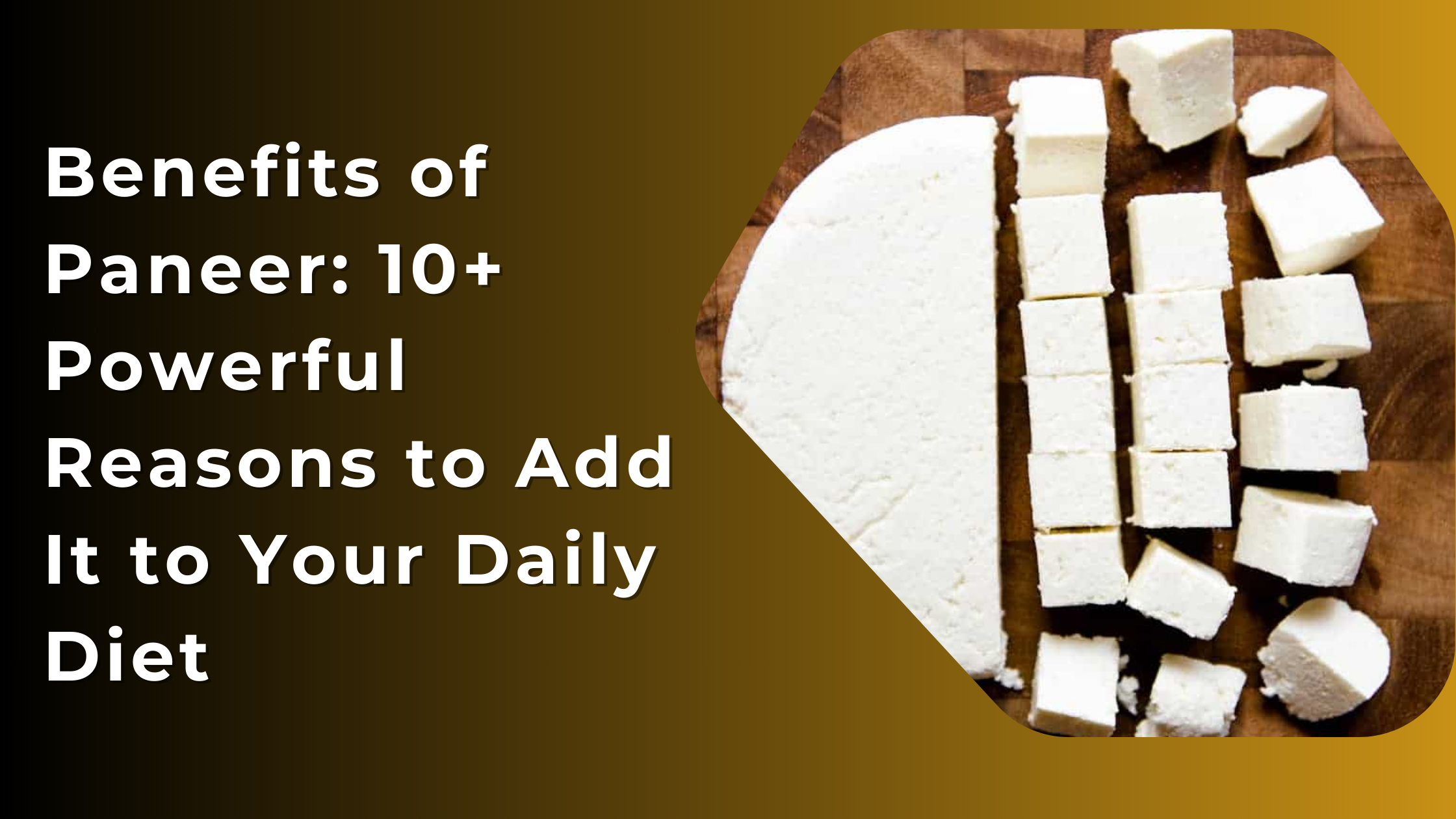 Benefits of Paneer: 10+ Powerful Reasons to Add It to Your Daily Diet
